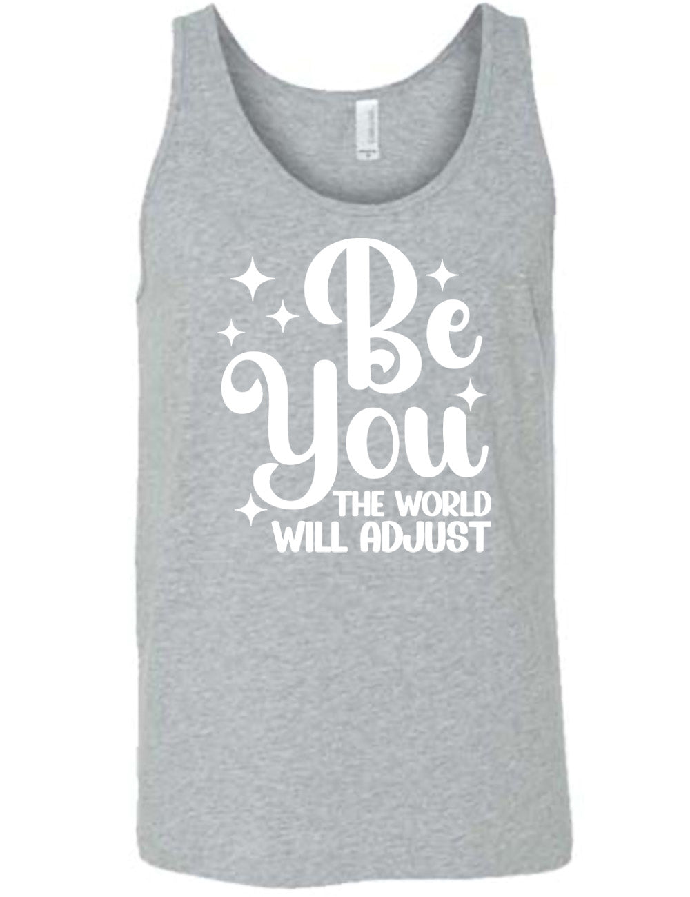 Be You The World Will Adjust Shirt Unisex