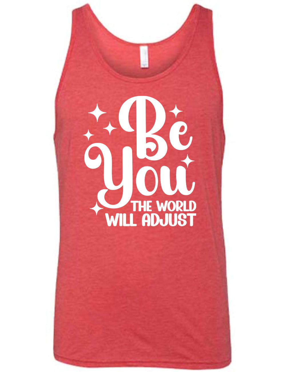 Be You The World Will Adjust Shirt Unisex