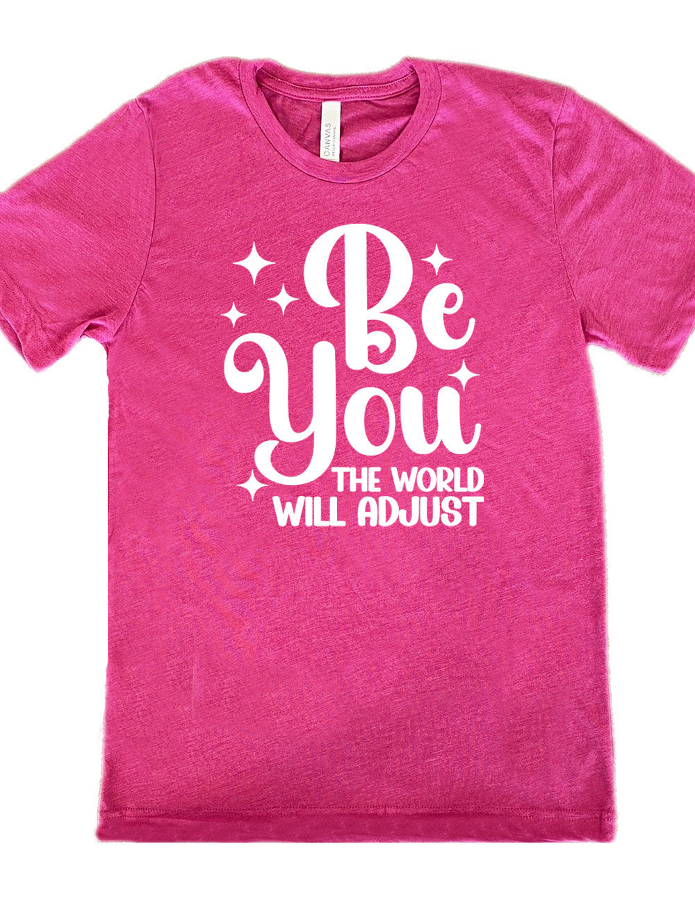 Be You The World Will Adjust Shirt Unisex