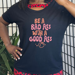 Be A Bad ass With A Good Ass | Slouchy Tee