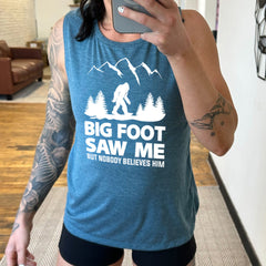 Bigfoot Saw Me But Nobody Believes Him Muscle Tank