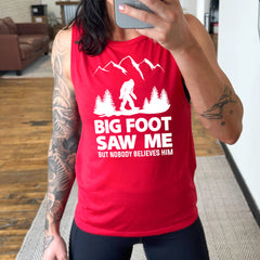 Bigfoot Saw Me But Nobody Believes Him Muscle Tank