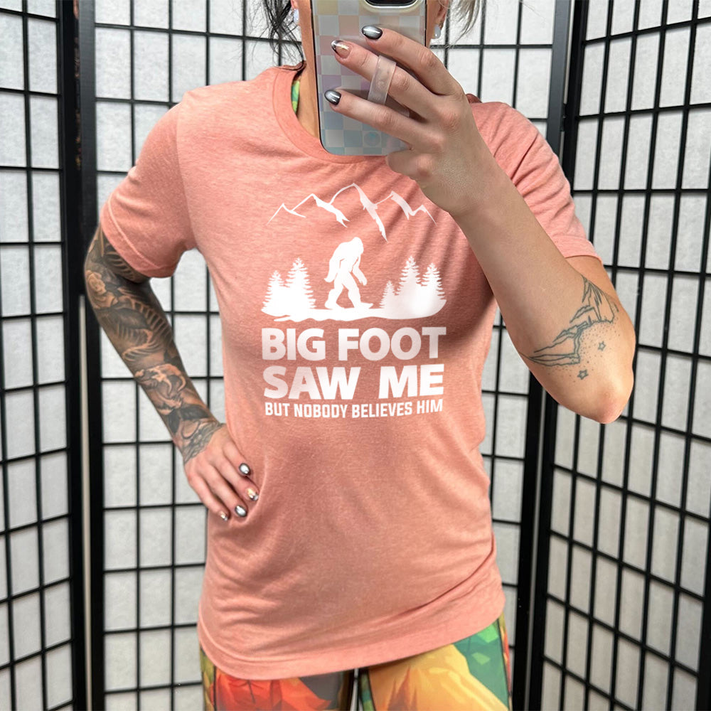 Bigfoot Saw Me But Nobody Believes Him Shirt Unisex