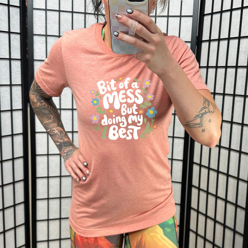 Bit of a Mess, But Doing My Best Shirt Unisex
