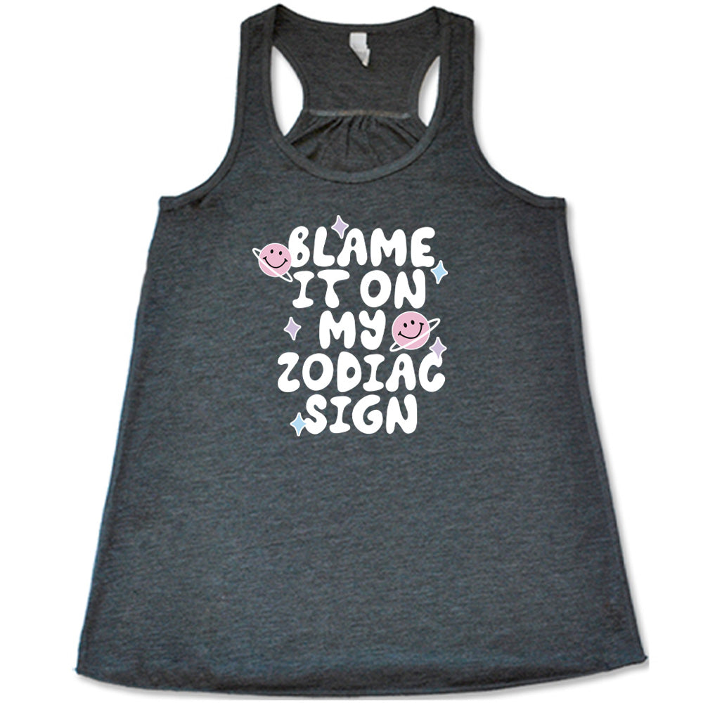 Blame It On My Zodiac Sign Shirt