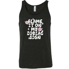 Blame It On My Zodiac Sign Shirt Unisex
