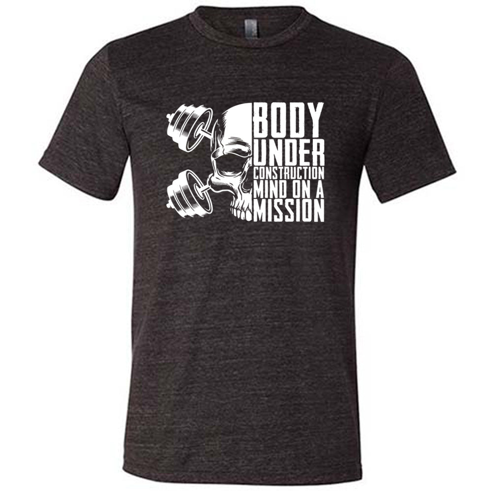 Body Under Construction, Mind on a Mission Shirt Unisex