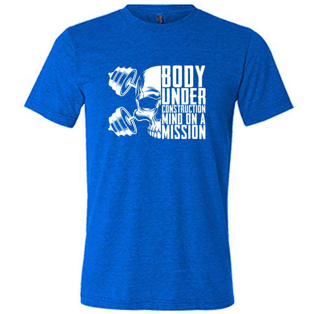 Body Under Construction, Mind on a Mission Shirt Unisex