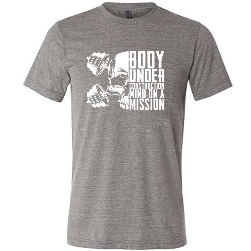 Body Under Construction, Mind on a Mission Shirt Unisex