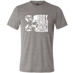Body Under Construction, Mind on a Mission Shirt Unisex