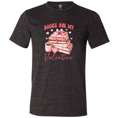 Books Are My Valentine Shirt Unisex