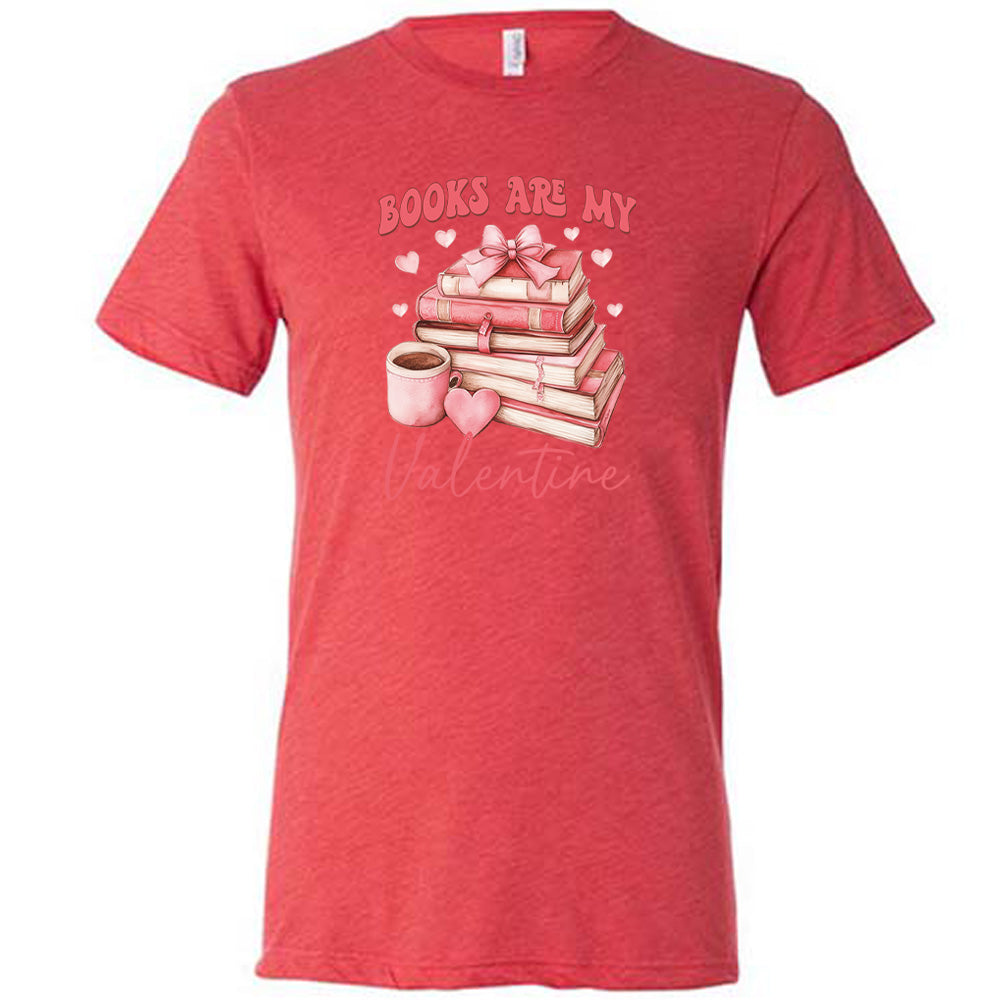 Books Are My Valentine Shirt Unisex