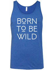 Born To Be Wild Shirt Unisex