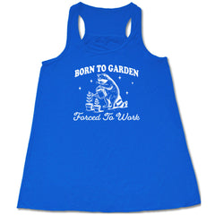 Born to Garden, Forced to Work Shirt