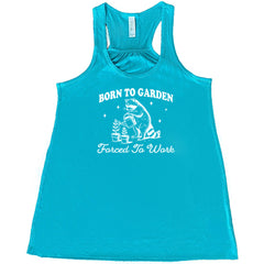 Born to Garden, Forced to Work Shirt