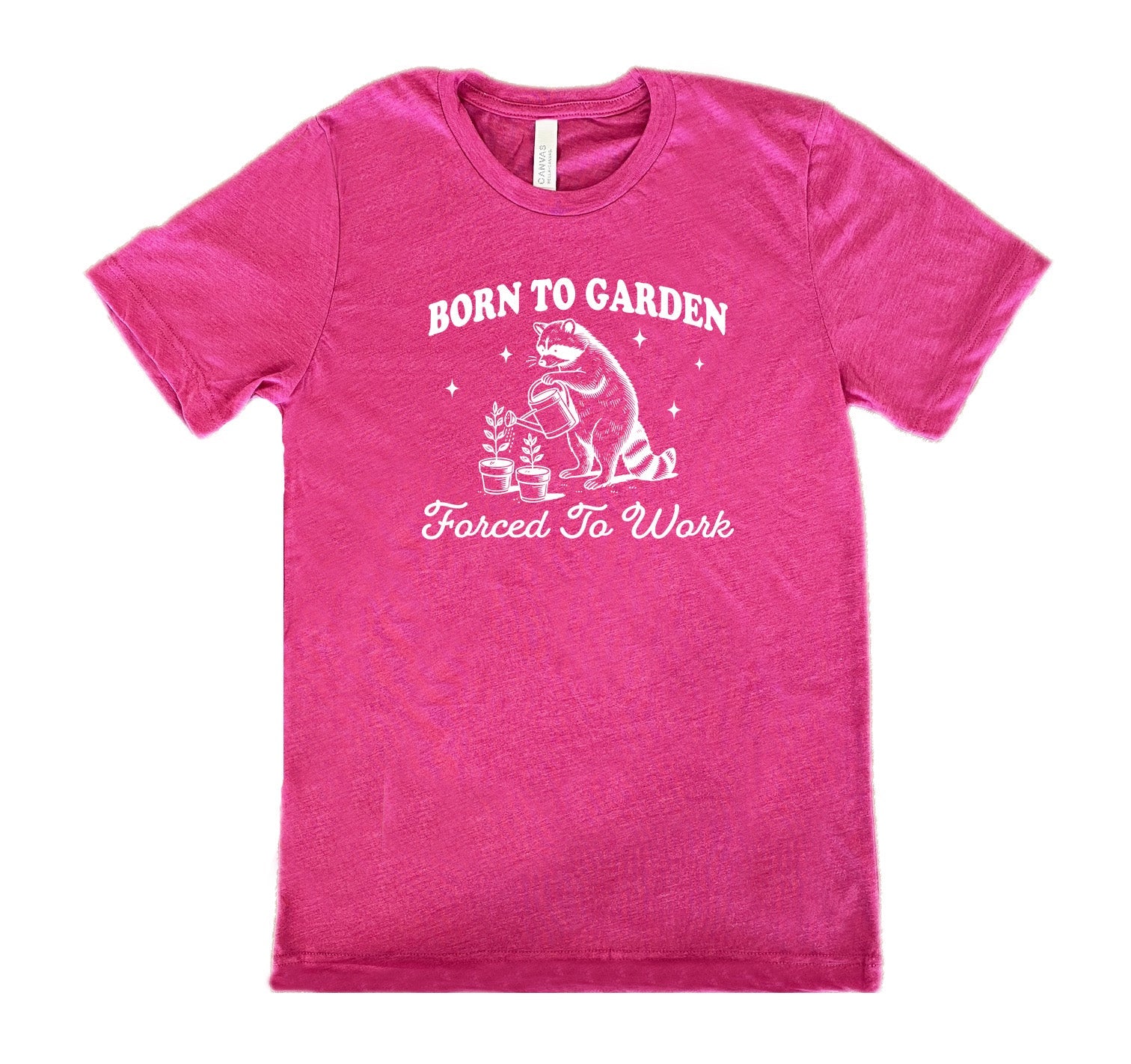 Born to Garden, Forced to Work Shirt Unisex