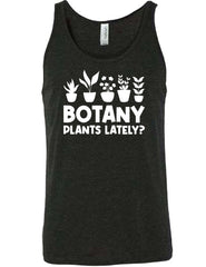 Botany Plants Lately? Shirt Unisex