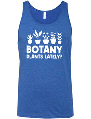 Botany Plants Lately? Shirt Unisex
