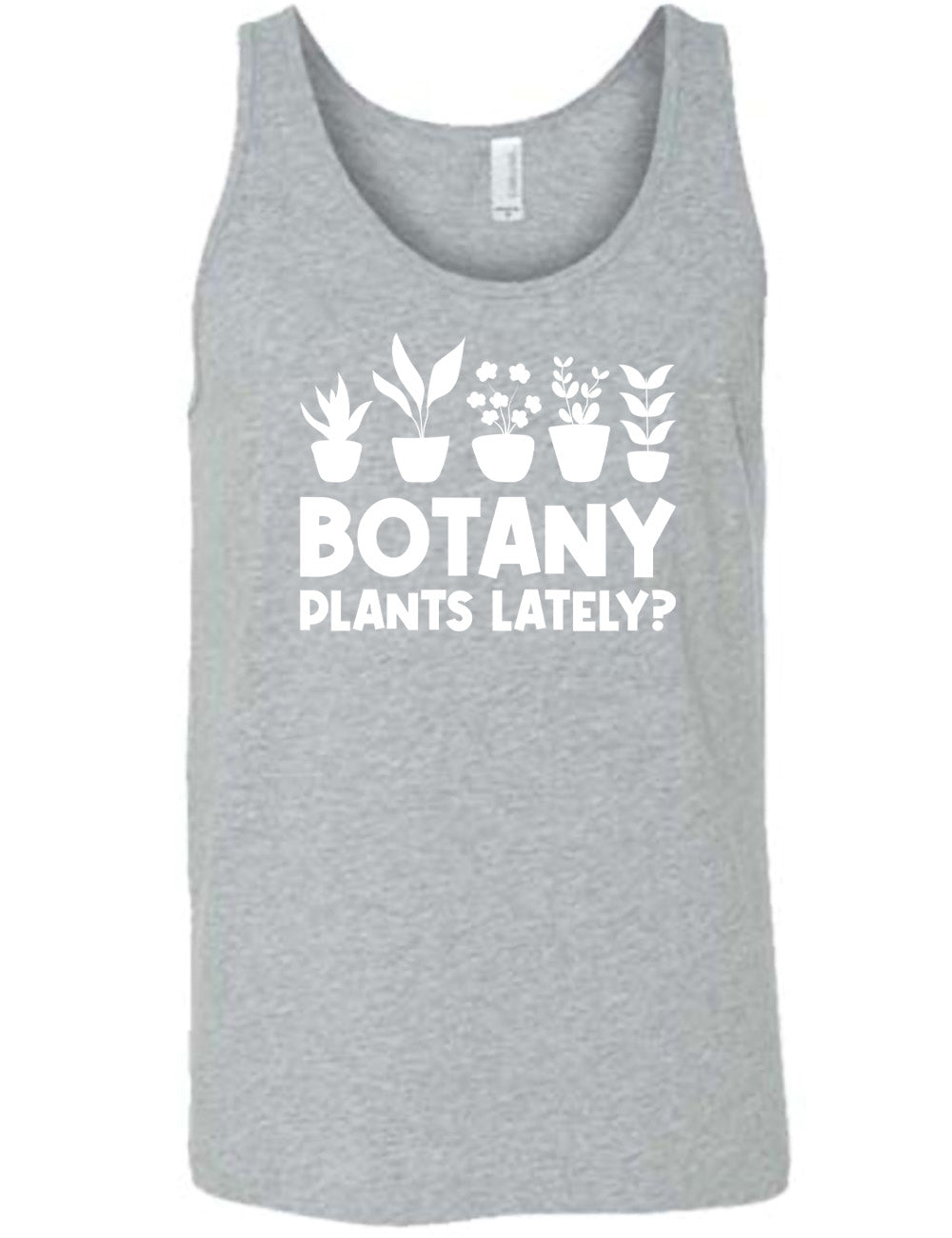 Botany Plants Lately? Shirt Unisex