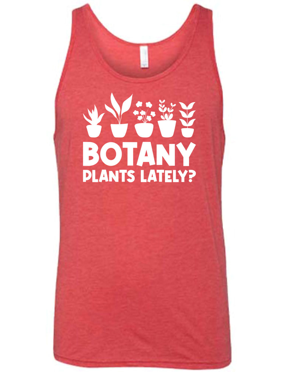 Botany Plants Lately? Shirt Unisex
