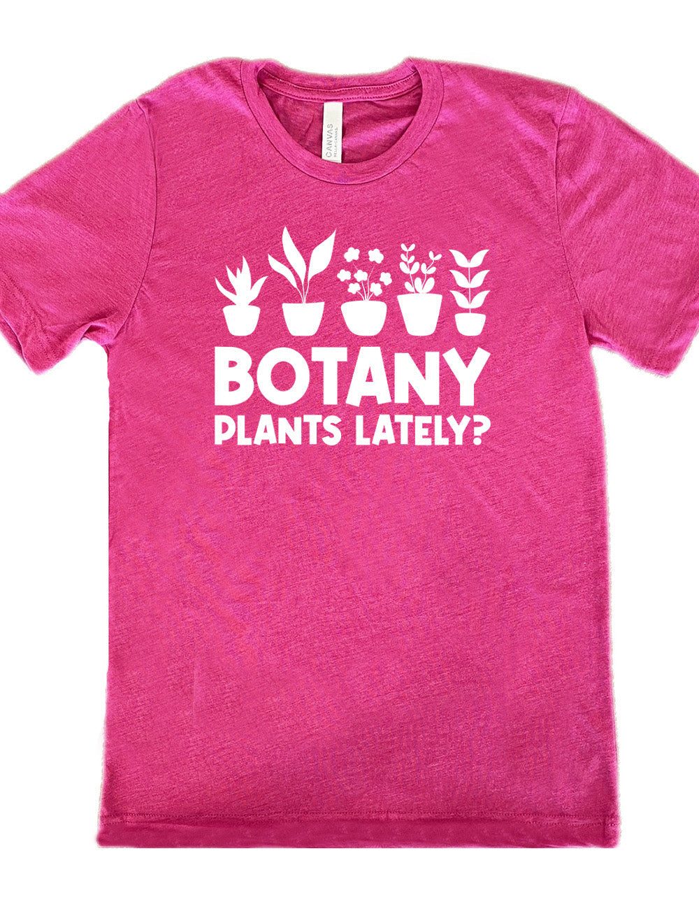Botany Plants Lately? Shirt Unisex