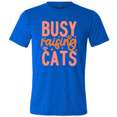 Busy Raising Cats Shirt Unisex
