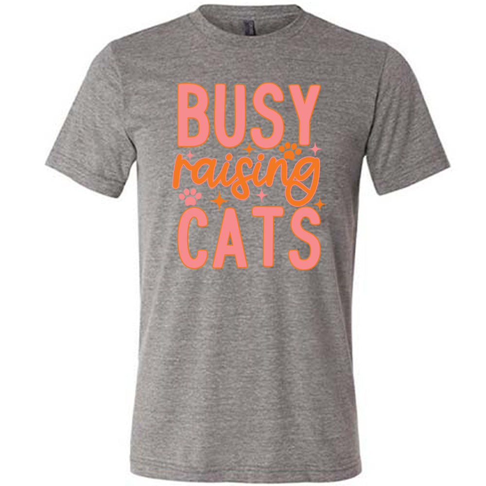 Busy Raising Cats Shirt Unisex