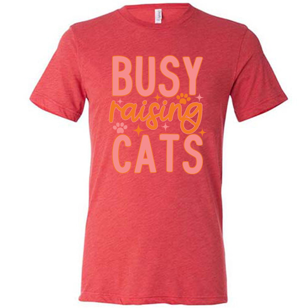 Busy Raising Cats Shirt Unisex