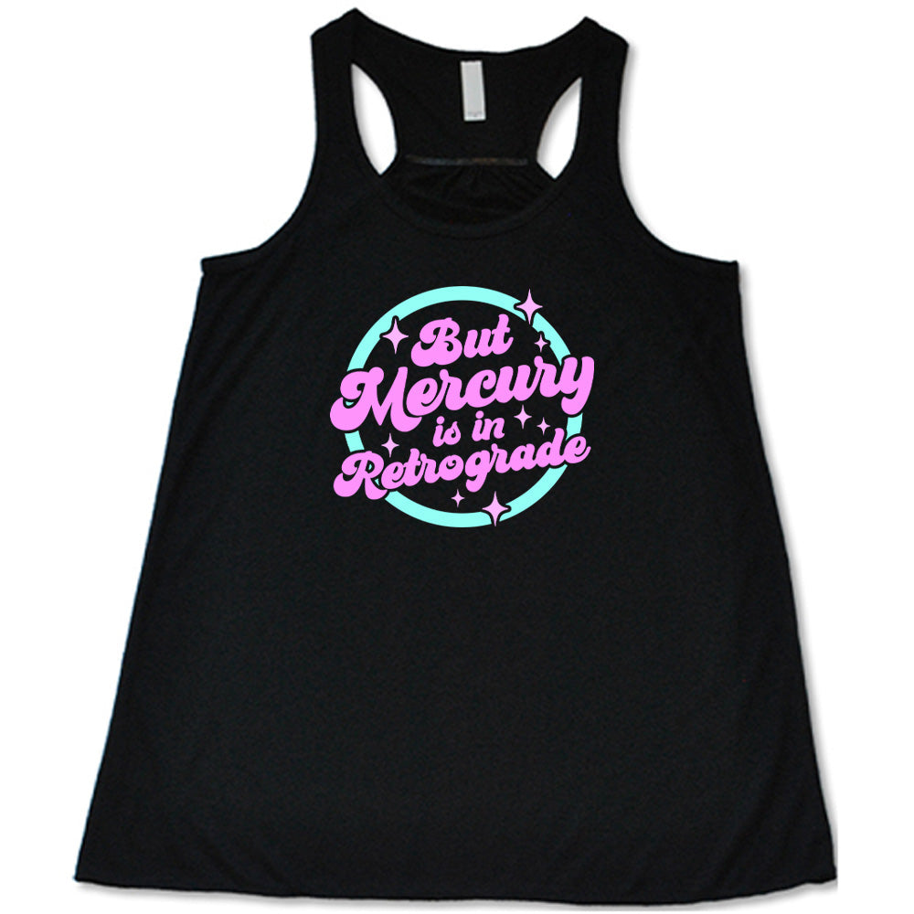 But Mercury Is In Retrograde Shirt