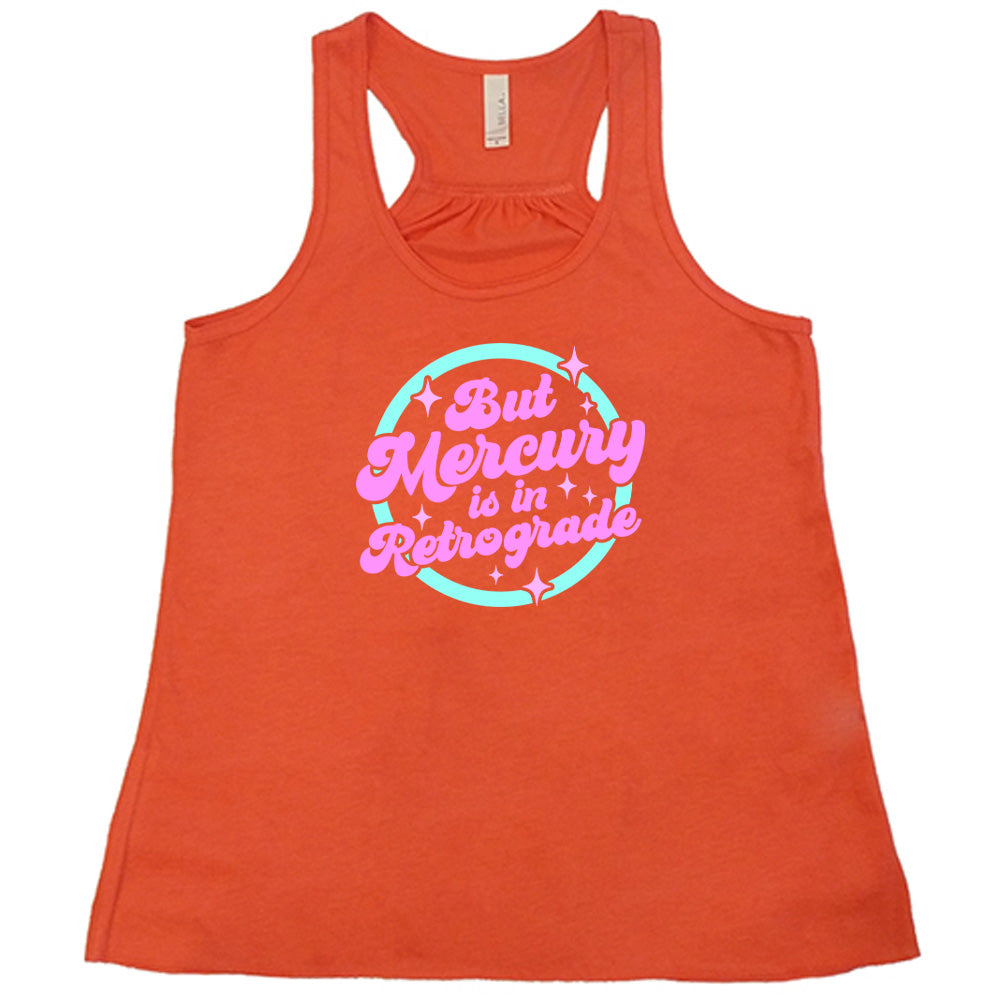 But Mercury Is In Retrograde Shirt