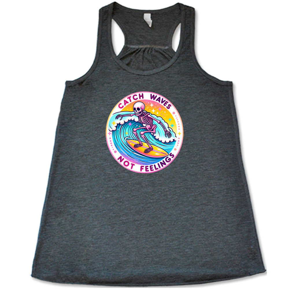 Catch Waves Not Feelings Shirt