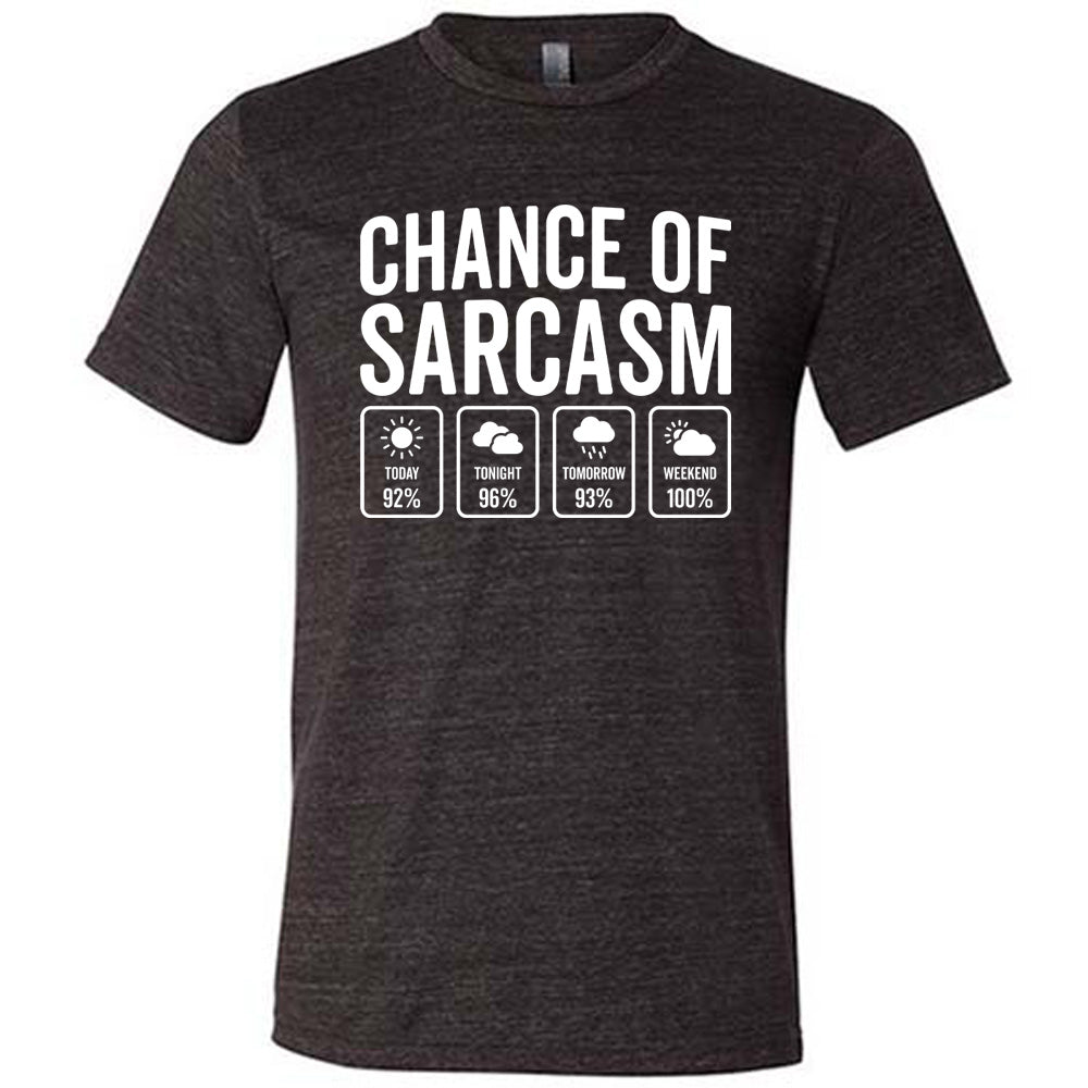 Chance of Sarcasm Shirt Unisex