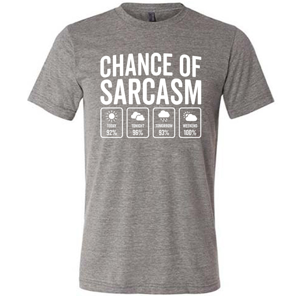 Chance of Sarcasm Shirt Unisex