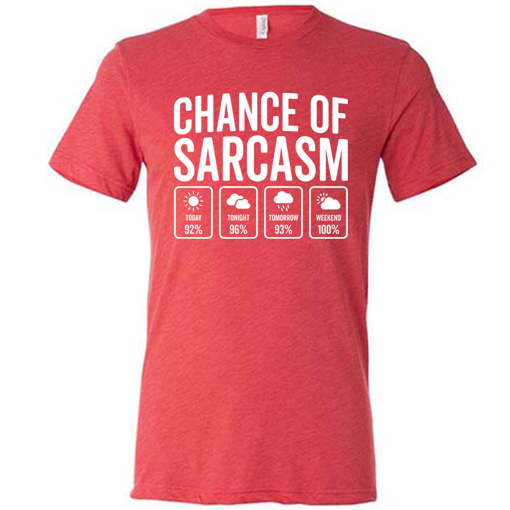 Chance of Sarcasm Shirt Unisex