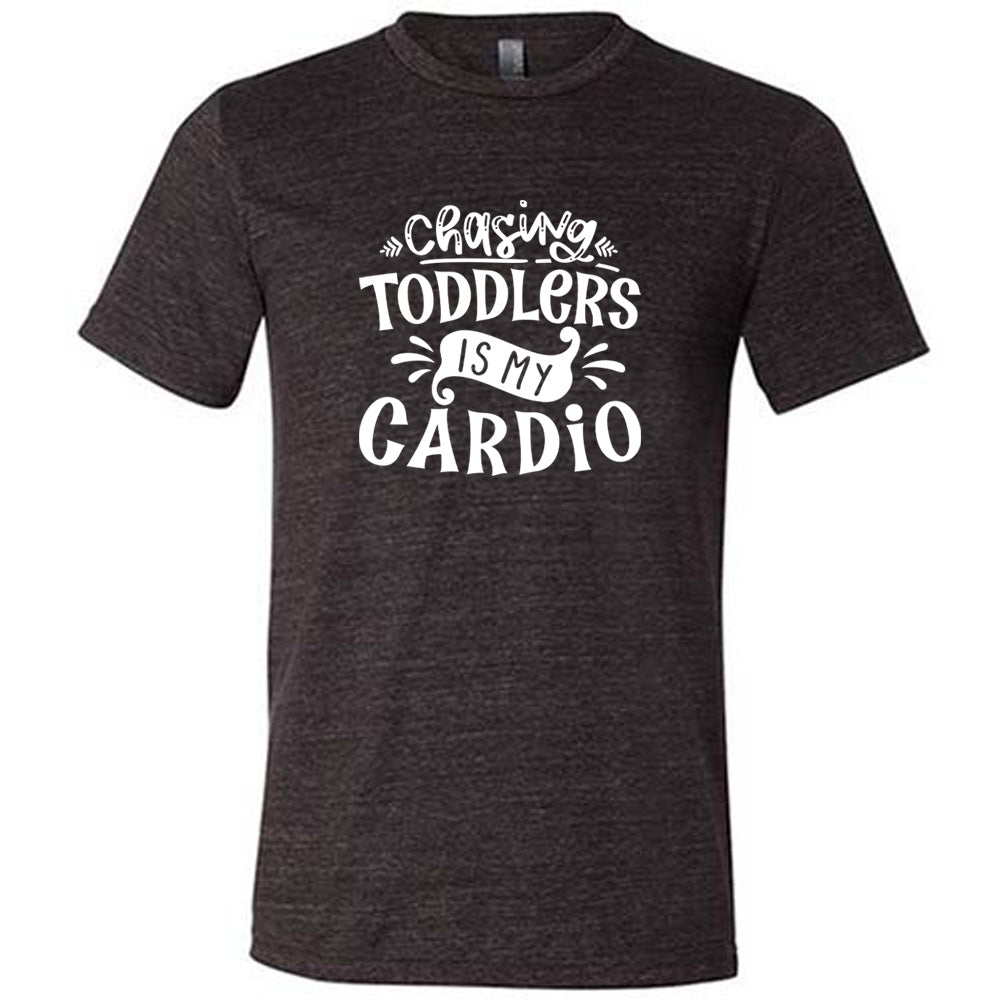 Chasing Toddlers is My Cardio Shirt Unisex