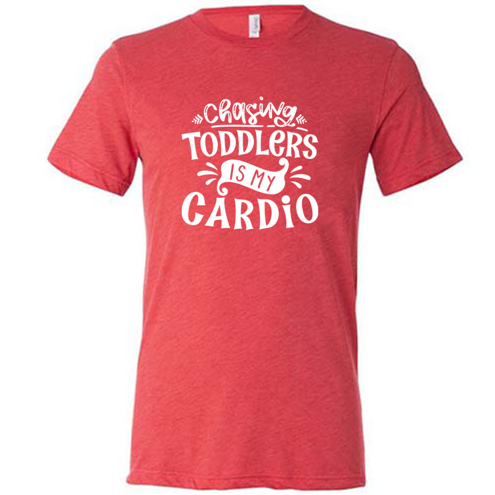 Chasing Toddlers is My Cardio Shirt Unisex