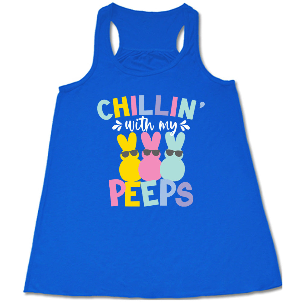Chillin' With My Peeps Shirt
