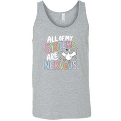 All Of My Systems Are Nervous Shirt Unisex