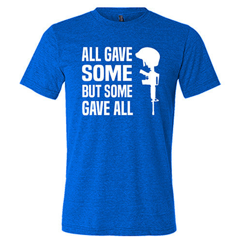 All Gave Some Some Gave All Shirt Unisex