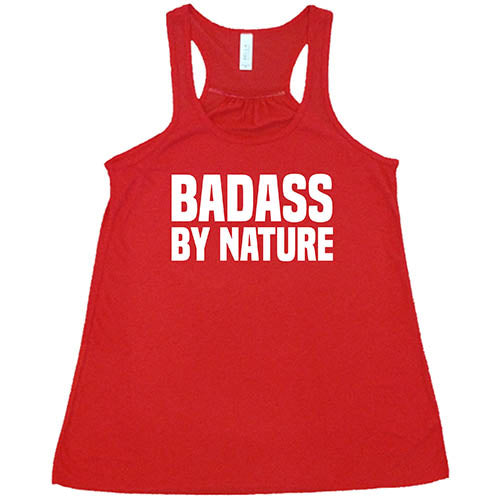 Badass By Nature Shirt