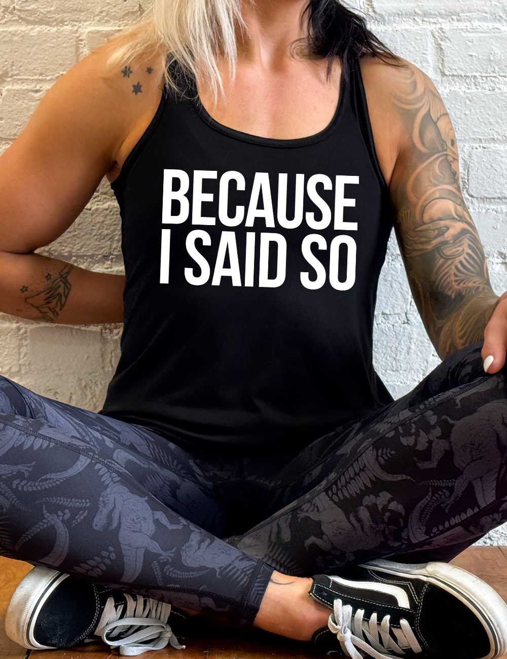 Because I Said So Shirt