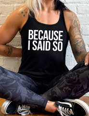 Because I Said So Shirt