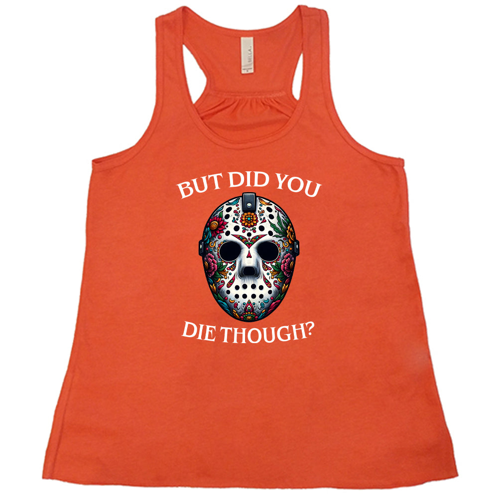 But Did You Die Though Mask Shirt