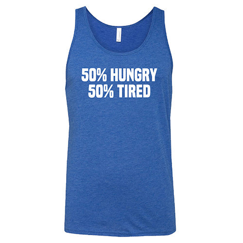 50% Hungry 50% Tired Shirt Unisex