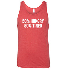 50% Hungry 50% Tired Shirt Unisex