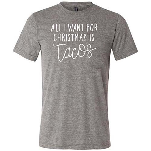 All I Want For Christmas Is Tacos Shirt Unisex