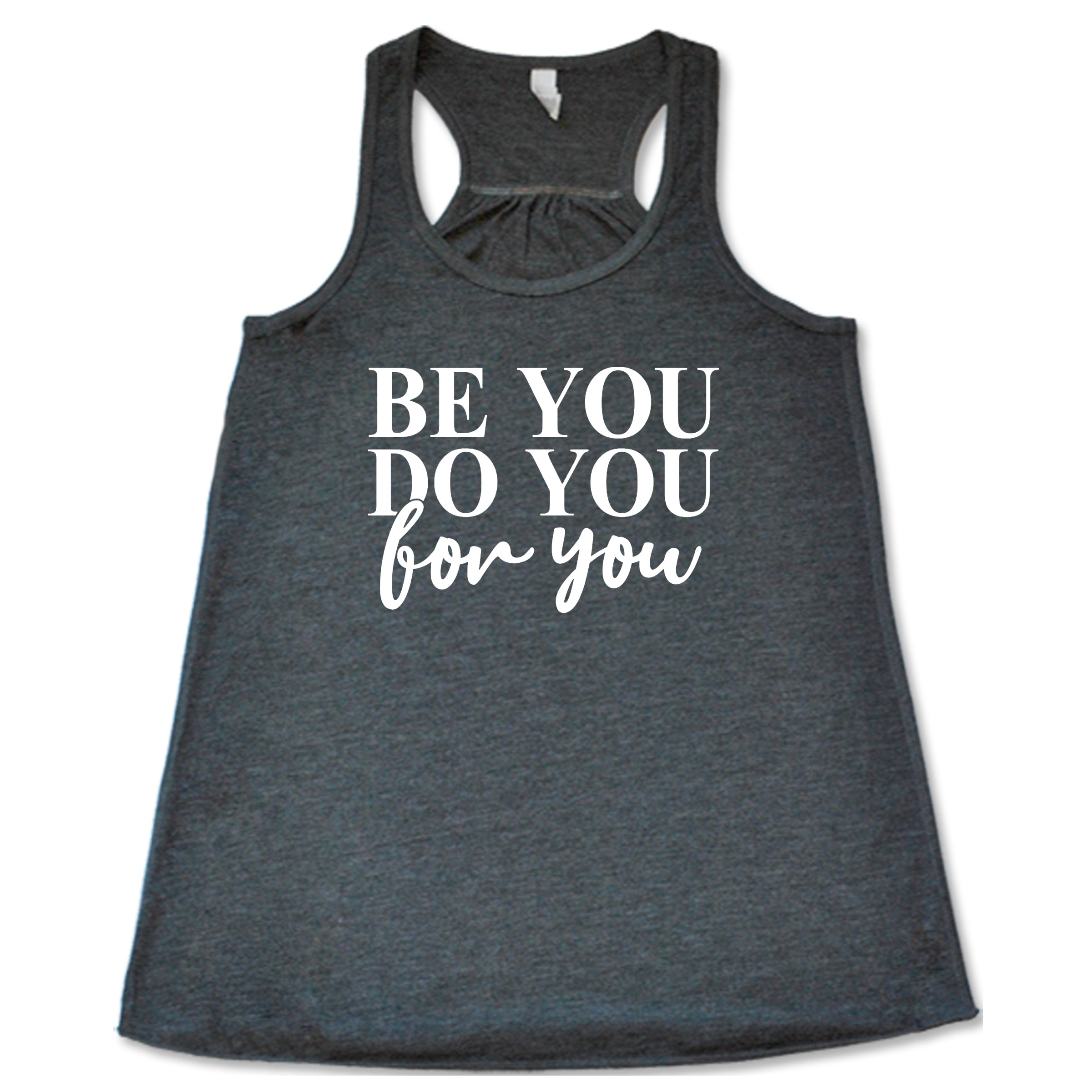 Be You, Do You, For You Shirt