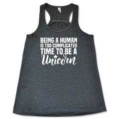 Being A Human Is Too Complicated, Time To Be A Unicorn Shirt