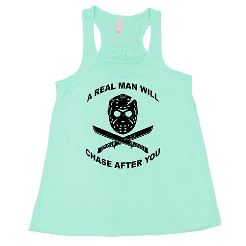 A Real Man Will Chase After You Shirt